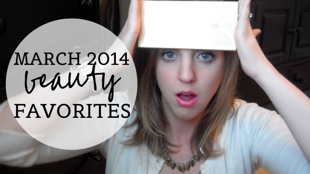 March 2014 Beauty Favorites