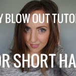 Everyday Look – Easy Blow Out Tutorial for Short Hair