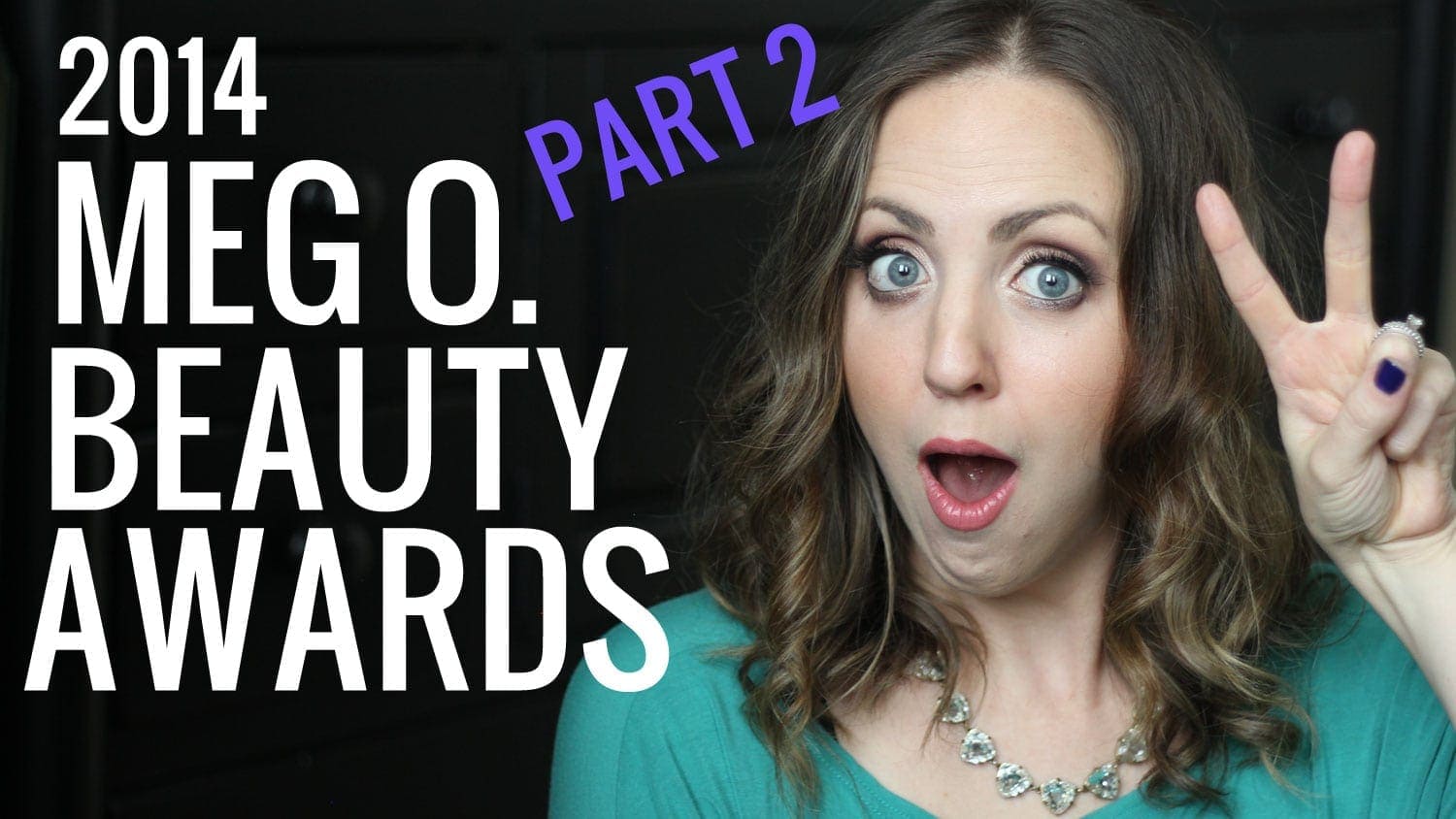 2014 Meg O. Beauty Awards Part 2