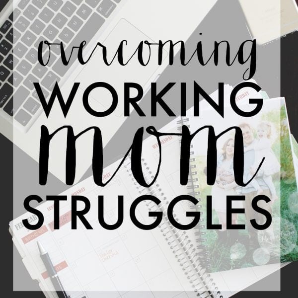Overcoming Working Mom Struggles