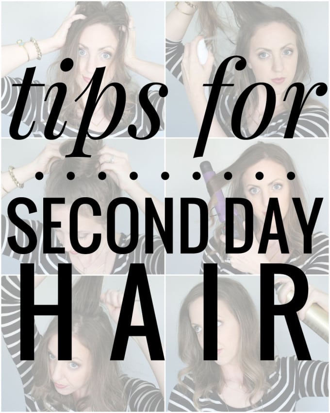 Tips for Second (and third!) Day Hair -- this is great!