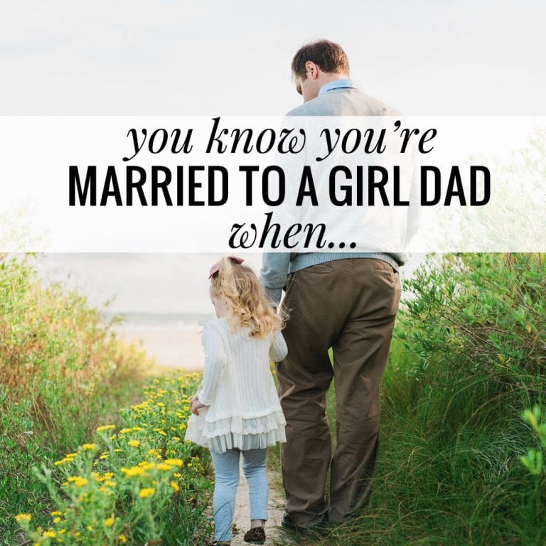 You Know You're Married to a Girl Dad When...