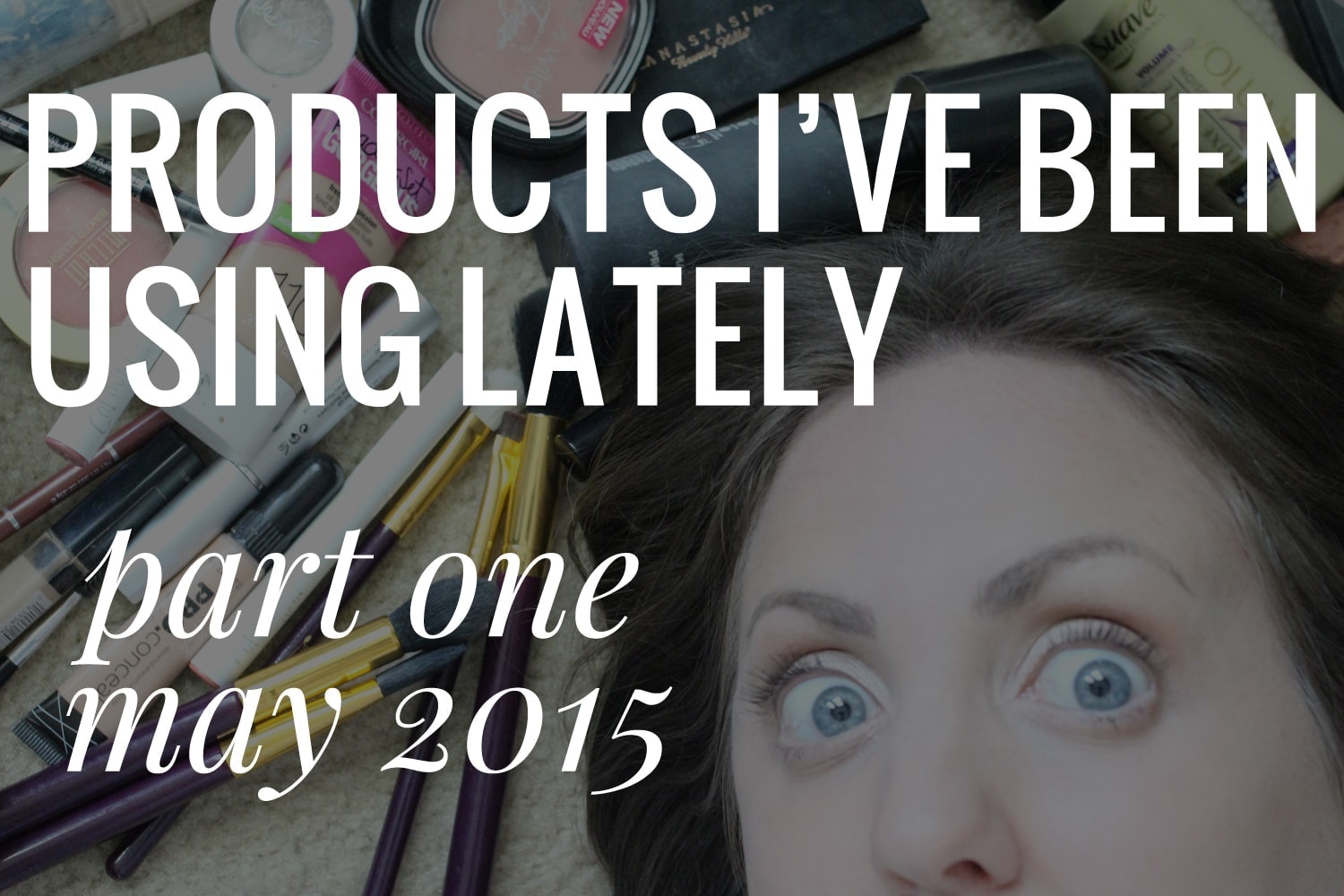 Beauty Products Used Lately