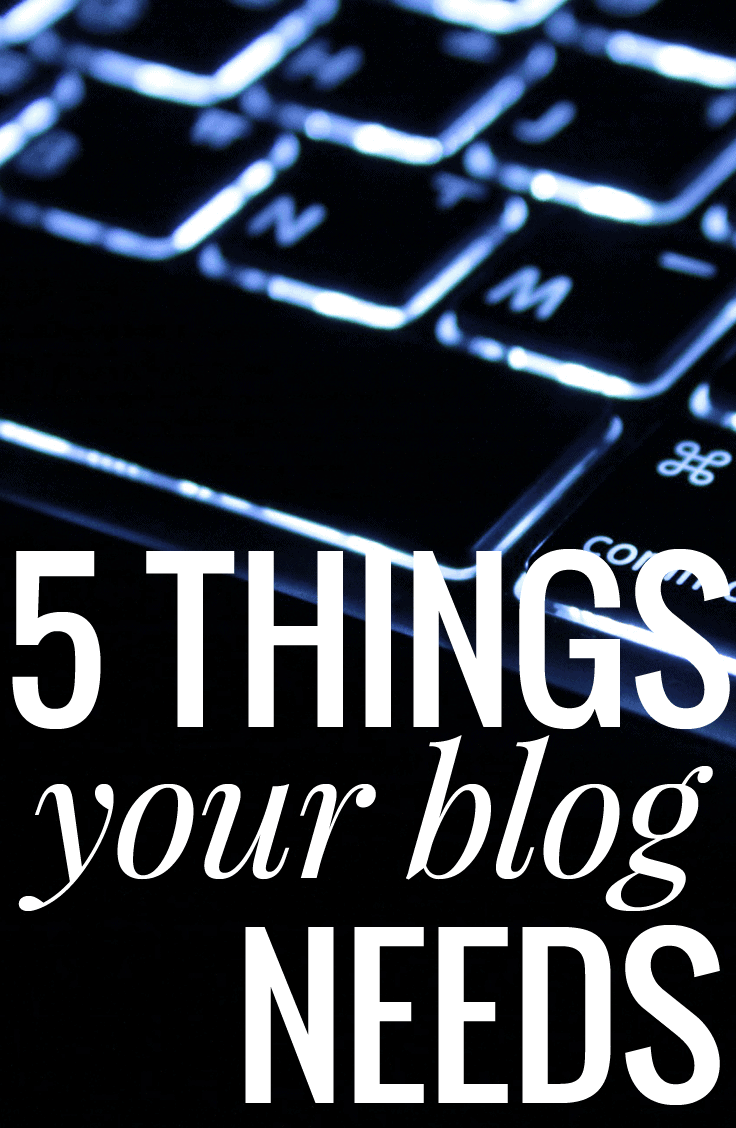 5 Things Your Blog Needs - great list of SIMPLE things you can add to your blog right now to make it more navigable and user friendly!