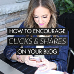 How to Encourage Clicks and Shares on Your Blog