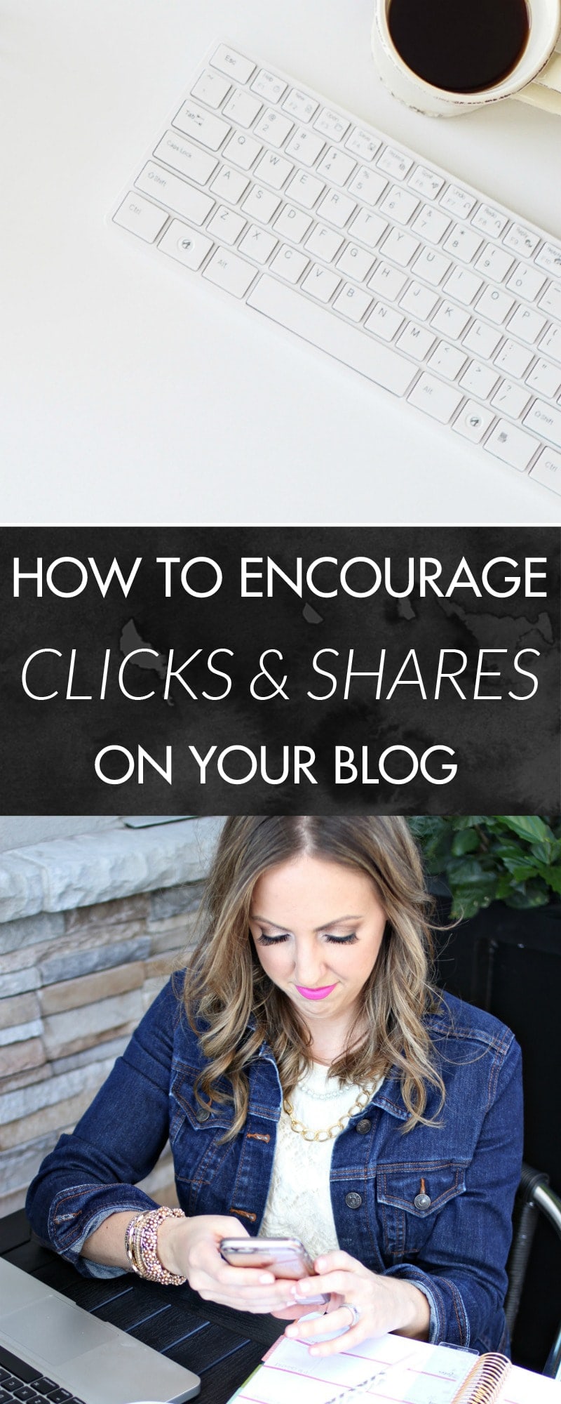 How to Encourage Clicks and Shares on Your Blog - increase your pageviews, lower your bounce rate, and keep visitors on your blog!
