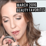 March 2016 Beauty Favorites