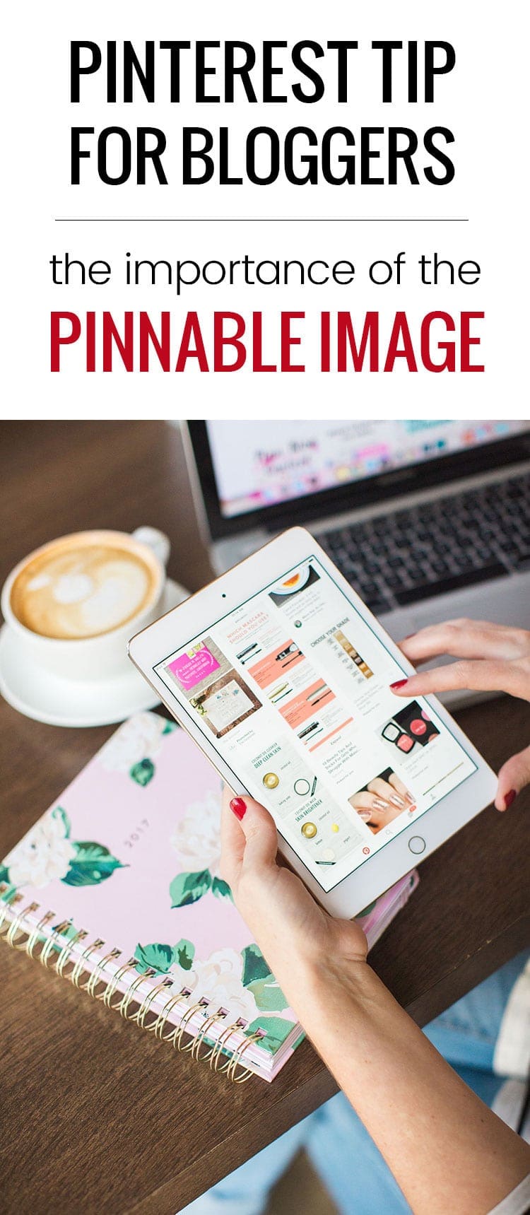 Pinterest tip for bloggers: the importance of the pinnable image. Learn why it is important to always have one in every blog post, and how you can experiment with more than one!
