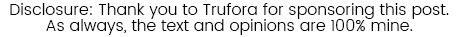 Disclosure: Thank you to Trufora for sponsoring this post. As always, the text and opinions are 100% mine.